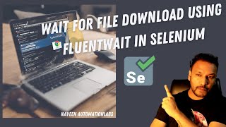 Wait for File Download using FluentWait in Selenium [upl. by Messere]