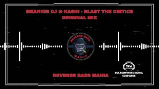 Swankie DJ amp Kashi  Blast The Critics Original Mix [upl. by Autum324]