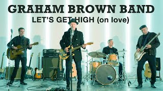 Graham Brown Band  Lets Get High on love [upl. by Ancier]