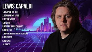 Lewis Capaldi Greatest Hits Full Album ▶️ Top Songs Full Album ▶️ Top 10 Hits of All Time [upl. by Bussey117]