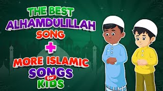 The Best Alhamdulilah Song  More Islamic Songs for kids Compilation I Nasheed [upl. by Eceined]