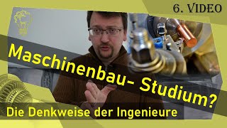 Maschinenbau Studium – Die Denkweise der Ingenieure – 6Video [upl. by Abie]