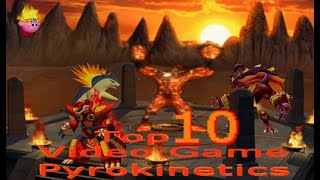 Top 10 Video Game Pyrokinetics [upl. by Waly]