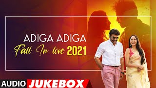 Adiga Adiga  Fall In Love 2021 Audio Jukebox  Telugu Love Songs 2021  Telugu Hit Songs [upl. by Ob985]