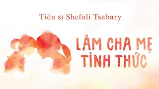 Sách Nói Làm Cha Mẹ Tỉnh Thức  Chương 1  Shefali Tsabary nuoidaycon [upl. by Suh]