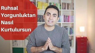 Ruhsal Yorgunluk Nasıl Geçer [upl. by Thirza]