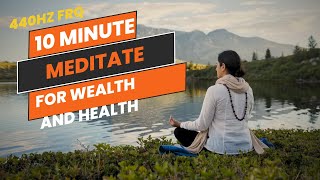 440 Hz 10Minute Meditation benefits for wealth and health [upl. by Lalaj]