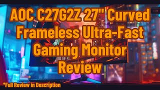 AOC C27G2Z 27quot Curved Frameless UltraFast Gaming Monitor Review [upl. by Nyleuqcaj]