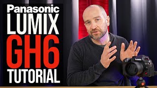 Panasonic Lumix GH6 Tutorial Best Video Features amp Settings Explained [upl. by Odidnac]