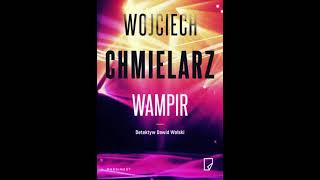 Wojciech Chmielarz  Detektyw Dawid Wolski tom 1  Wampir  Audiobooki  Audiobook Pl  Romans [upl. by Itsim]