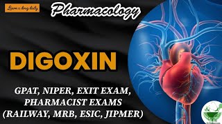 Digoxin  Cardiac glycosides  Pharmacology  GPAT  NIPER  MRB PHARMACIST  EXIT EXAM  RAILWAY [upl. by Oruasi]