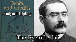 The Eye of Allah  Debits and Credits by Rudyard Kipling Audiobook 1926 [upl. by Wynnie731]