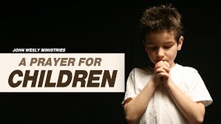 A Prayer for Children  Every Parent must Pray for their Children [upl. by Ranitta]