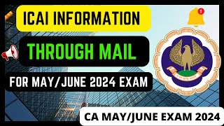 ICAI Information Through Mail For MayJune 2024 CA Examination [upl. by Okram998]