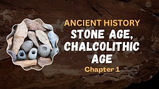 Ch1  Stone Age Chalcolithic Age Ancient History for UPSC [upl. by Kuska859]