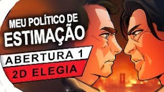 MEU POLÍTICO DE ESTIMAÇÃO  ABERTURA 1 OFICIAL  2D ELEGIA [upl. by Yleve448]