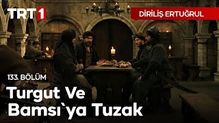 Diriliş Ertuğrul 133 Bölüm  Turgut ve Bamsıya tuzak [upl. by Karly]