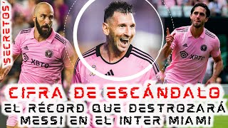 💥¡CIFRA DE ESCÁNDALO💥 El RÉCORD que DESTROZARÁ MESSI en INTERMIAMI 🔥 [upl. by Dadivitan]