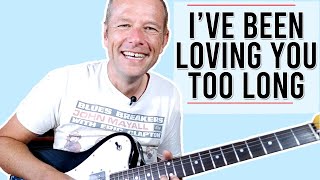 How to play Ive Been Loving You Too Long on Guitar  Otis Redding Steve Cropper [upl. by Kerekes181]