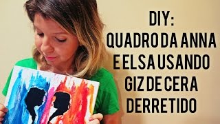 DIY quadro de Anna e Elsa Frozen com giz de cera derretido melted crayon art [upl. by Millburn]