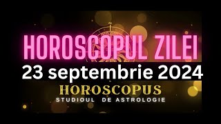 Horoscopul Zilei  23 septembrie 2024  HOROSCOPUS [upl. by Nolava]