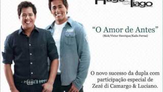 Hugo amp Tiago  O Amor de Antes Part Zezé di Camargo amp Luciano [upl. by Furnary]