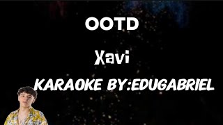 OOTD  Xavi Karaoke letra oficial  EdúMUSIC [upl. by Burrus]