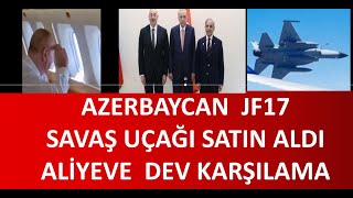 AZERBAYCANA JF17 SAVAŞ UÇAKLARI HAYIRLI OLSUN [upl. by Cheadle]