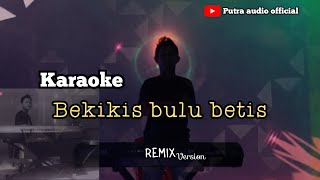 Bekikis bulu betis  Karaoke  remix version [upl. by Adnyl140]