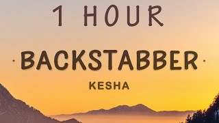 1 HOUR 🕐  Kesha  Backstabber Lyrics [upl. by Negem626]