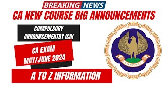 Breaking News  CA New Course compulsory Announcement by ICAI  CA Exam May June 2024 [upl. by Burkle]