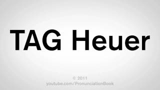 How To Pronounce TAG Heuer [upl. by Carney]