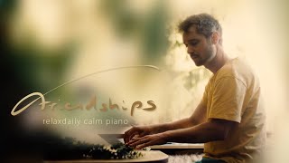 Friendships relaxing piano music peaceful soothing calming light easy focus music [upl. by Aienahs]