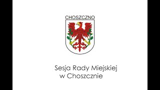 sesja IV Rady Miejskiej w Choszcznie [upl. by Sitarski125]