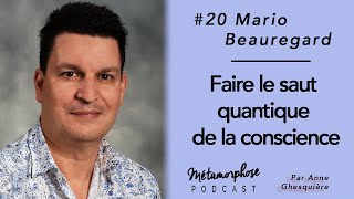 20 Mario Beauregard  Faire le saut quantique de la conscience [upl. by Nais351]