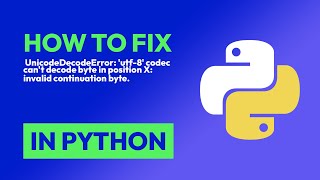 How to fix UnicodeDecodeError utf8 codec cant decode byte in position X in Python [upl. by Lorrie]