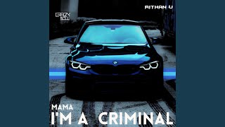 Mama Im a Criminal [upl. by Eittocs1]