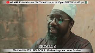 MANYAN MATA SEASON 2 Episode 5 Kadan Daga Na Ranar Asabar [upl. by Llerrej]