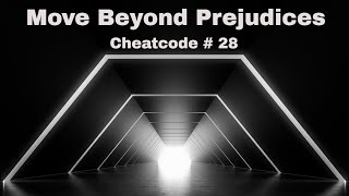 Move Beyond Your Prejudices amp Take a Holistic View 🙏 Cheatcode  28 [upl. by Peacock]