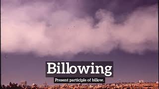 What is Billowing  How to Say Billowing in English  How Does Billowing Look [upl. by Bouzoun]