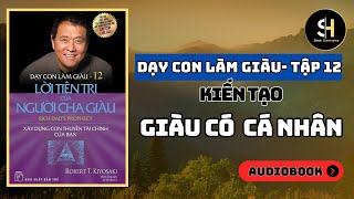 DẠY CON LÀM GIÀU TẬP 12 Xây Dựng Con Thuyền Tài Chính Của Riêng Bạn Tóm Tắt Sách [upl. by Hawley]