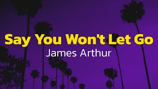 James Arthur  Say You Wont Let Go Lyrics [upl. by Jodie]