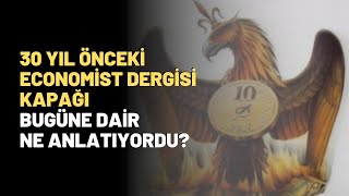 30 Yıl Önceki Economist Dergisi Kapağı Bugüne Dair Ne Anlatıyordu [upl. by Efthim]