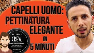 CAPELLI UOMO PETTINATURA ELEGANTE IN 5 MINUTI [upl. by Horodko]