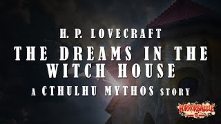 quotThe Dreams in the Witch Housequot  Lovecrafts Cthulhu Mythos [upl. by Ebby]