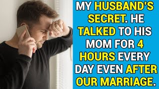 My Husband’s Secret He Talked To His Mom For 4 Hours Every Day Even After Our Marriage [upl. by Ilona340]