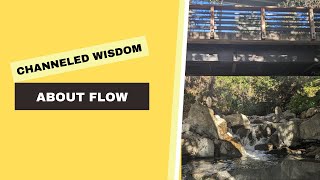 Channeled Wisdom about Flow [upl. by Mercado]