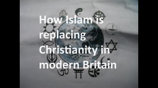 The efforts to eradicate Christianity in Britain and promote Islam as its replacement [upl. by Kerianne732]