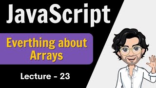 Everything about Arrays  Javascript Lecture 23  Web Development Course [upl. by Hinch]