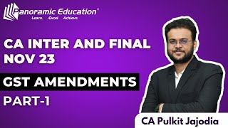 GST Amendment Lecture CA Inter amp Final For Nov 23  Part 1  CA Pulkit Jajodia [upl. by Eta]